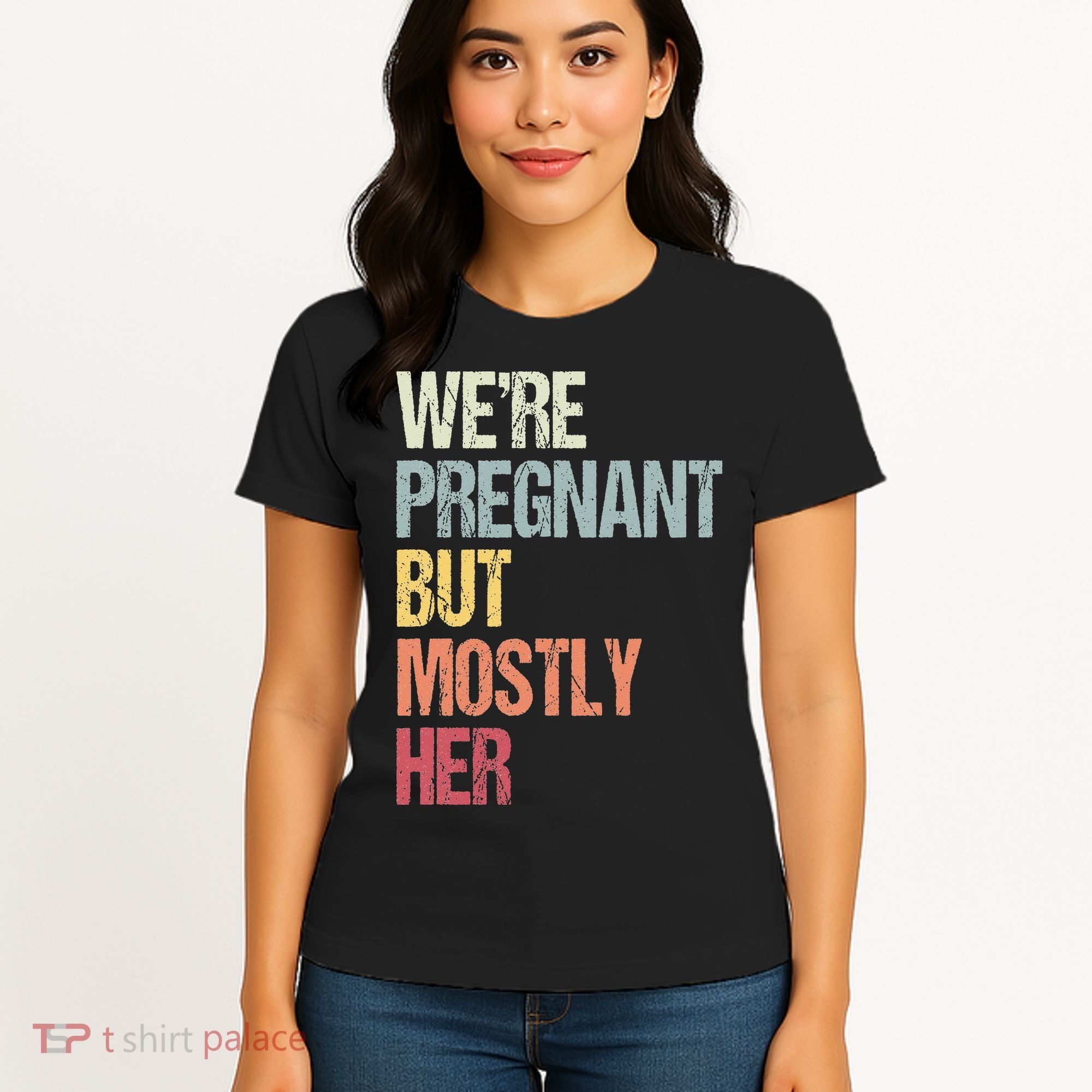 Were Pregnant But Mostly Her For An Expectant Father Gift Women's T-Shirt