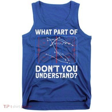 What Part Don't Understand Hockey Hockey Player Tank Top