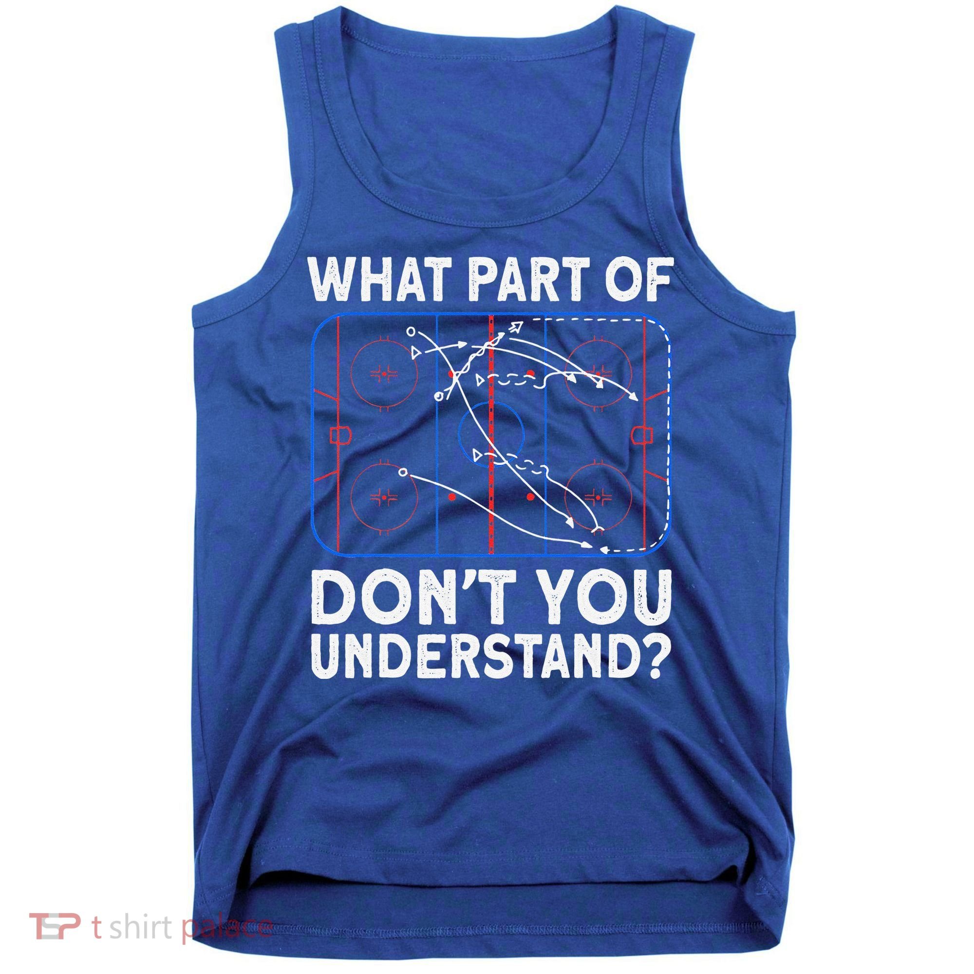 What Part Don't Understand Hockey Hockey Player Tank Top
