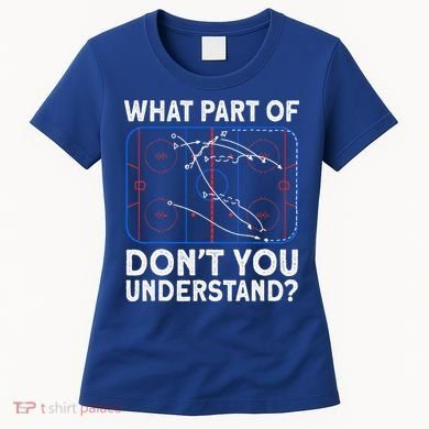 What Part Don't Understand Hockey Hockey Player Women's T-Shirt