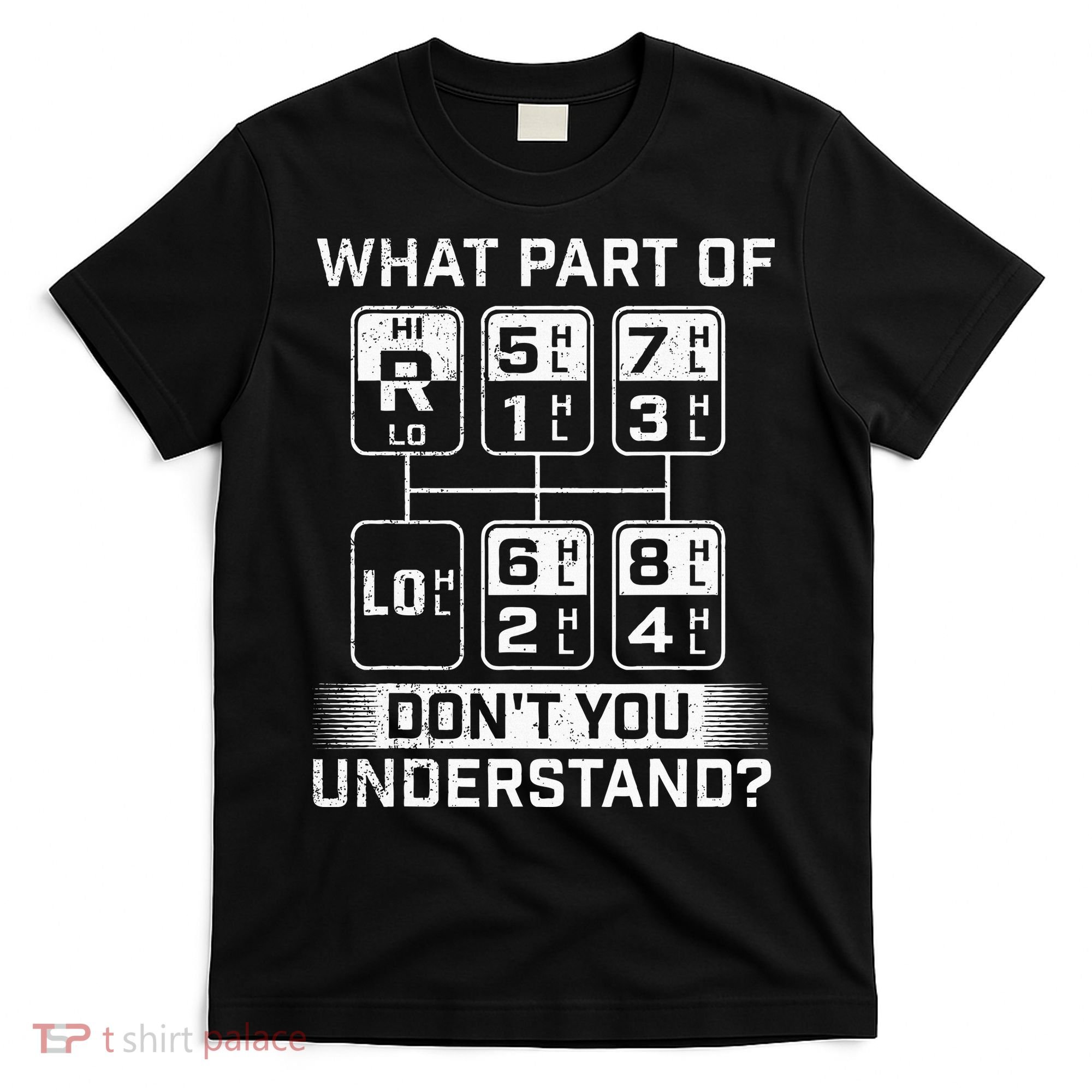 What Part DonT You Understand Trucker Semi Truck Driver T-Shirt