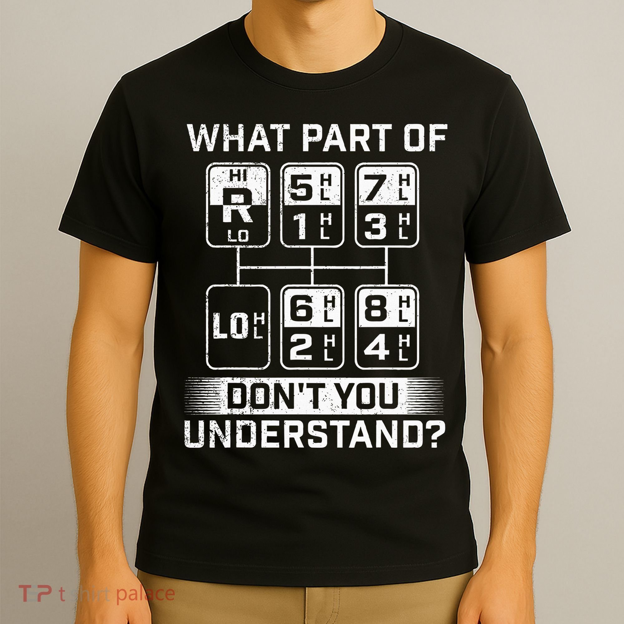 What Part DonT You Understand Trucker Semi Truck Driver T-Shirt