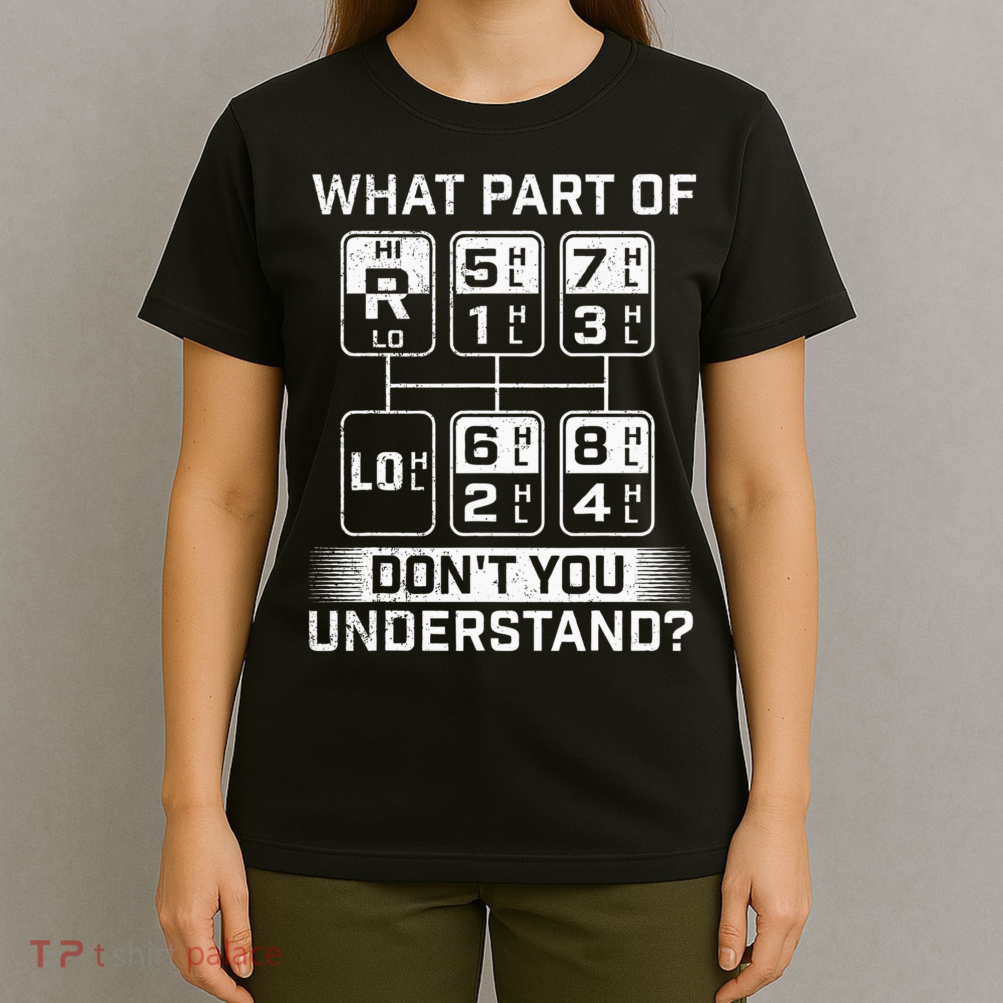 What Part DonT You Understand Trucker Semi Truck Driver T-Shirt