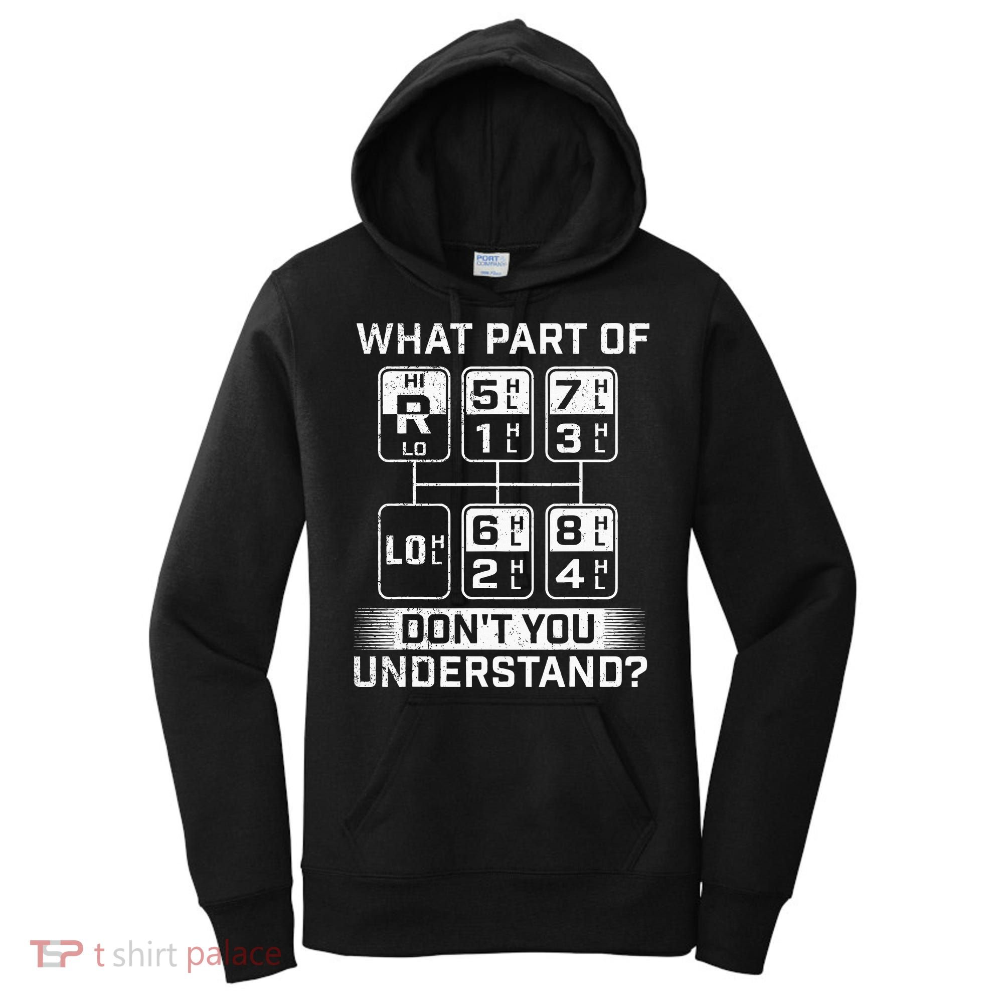 What Part DonT You Understand Trucker Semi Truck Driver Women's Hoodie