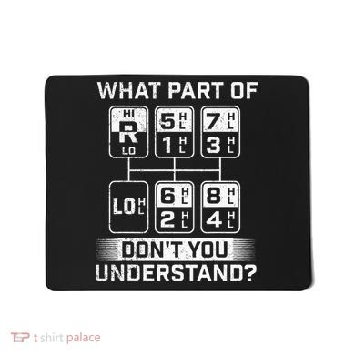 What Part DonT You Understand Trucker Semi Truck Driver Mousepad