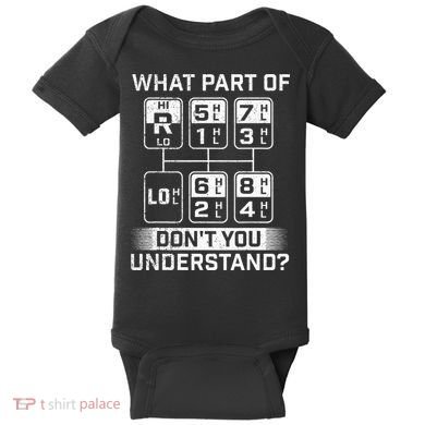 What Part DonT You Understand Trucker Semi Truck Driver Baby Bodysuit