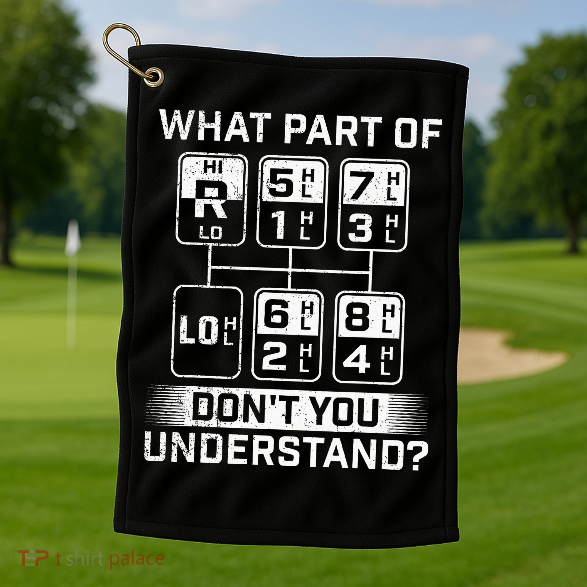 What Part DonT You Understand Trucker Semi Truck Driver Golf Towel