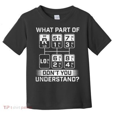 What Part DonT You Understand Trucker Semi Truck Driver Toddler T-Shirt