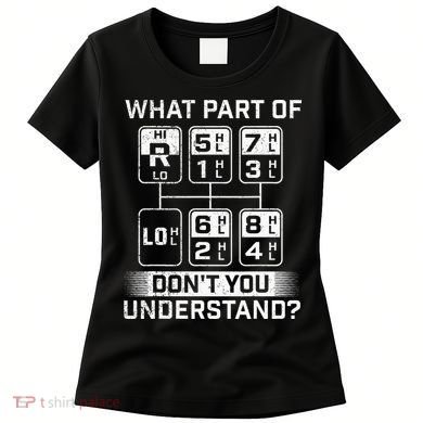 What Part DonT You Understand Trucker Semi Truck Driver Women's T-Shirt