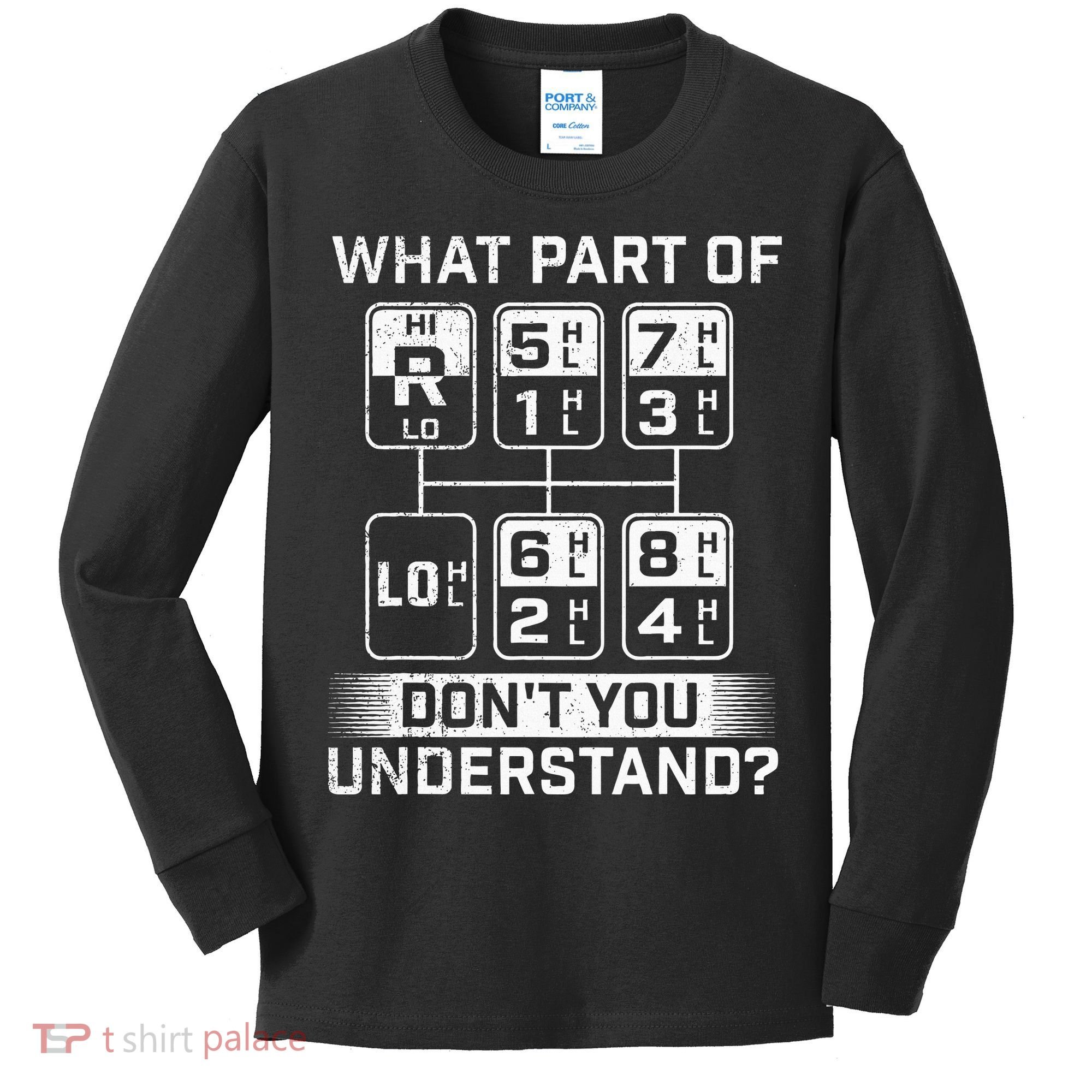 What Part DonT You Understand Trucker Semi Truck Driver Kids Long Sleeve Shirt