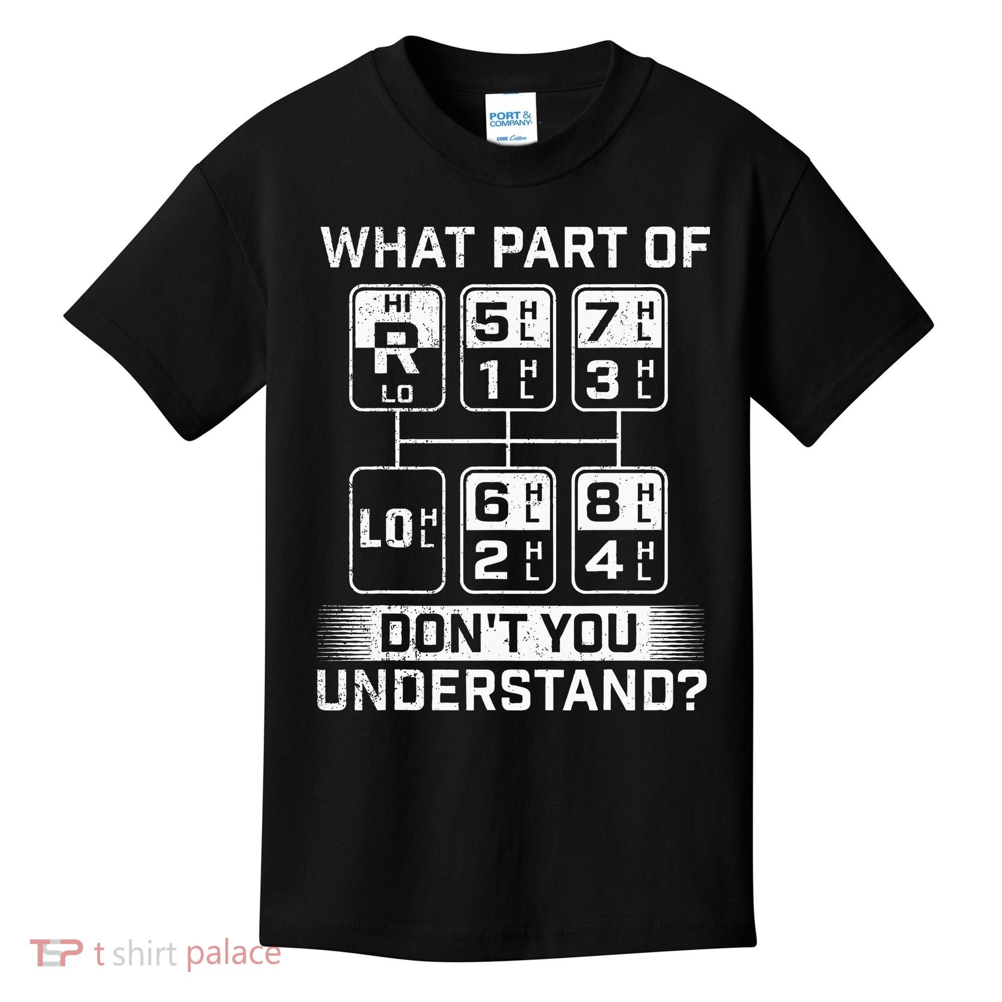 What Part DonT You Understand Trucker Semi Truck Driver Kids T-Shirt