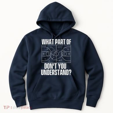 What Part Don't You Understand - Basketball Coach Hoodie