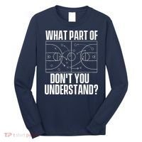 What Part Don't You Understand - Basketball Coach Long Sleeve Shirt thumb 0