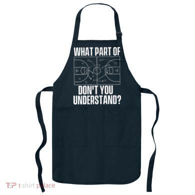 What Part Don't You Understand - Basketball Coach Apron