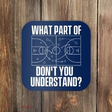 What Part Don't You Understand - Basketball Coach Coaster