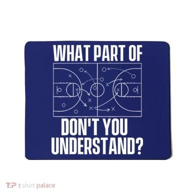 What Part Don't You Understand - Basketball Coach Mousepad