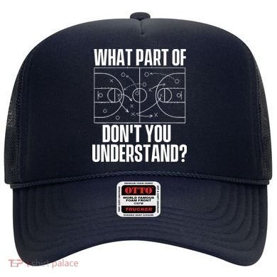 What Part Don't You Understand - Basketball Coach Hat