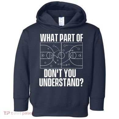 What Part Don't You Understand - Basketball Coach Toddler Hoodie