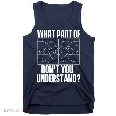 What Part Don't You Understand - Basketball Coach Tank Top