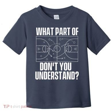 What Part Don't You Understand - Basketball Coach Toddler T-Shirt