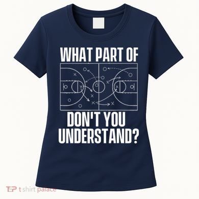 What Part Don't You Understand - Basketball Coach Women's T-Shirt