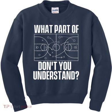 What Part Don't You Understand - Basketball Coach Kids Sweatshirt