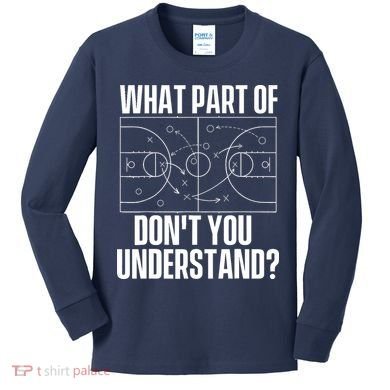 What Part Don't You Understand - Basketball Coach Kids Long Sleeve Shirt