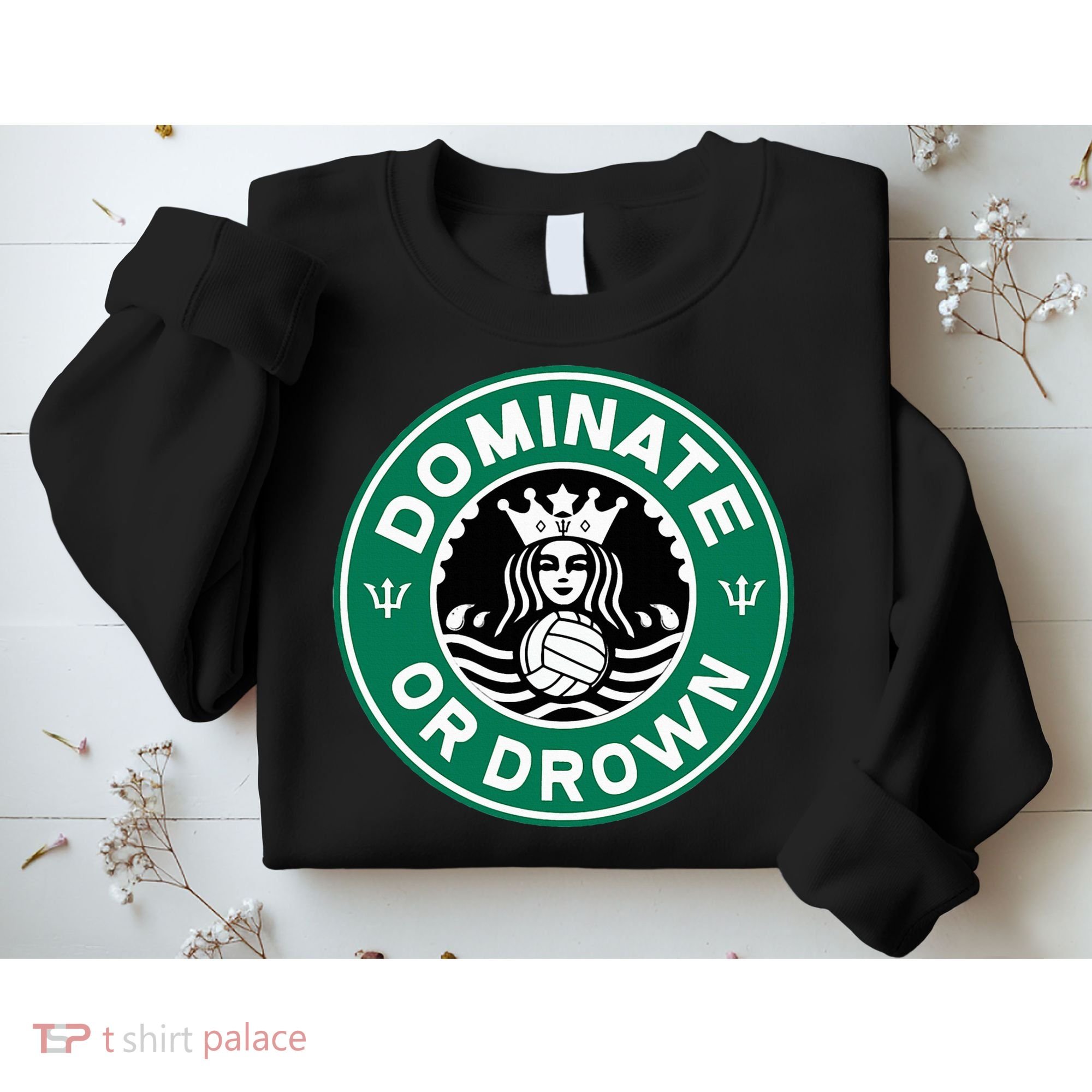 Water Polo Dominate Or Drown Cute Funny Parody Water Sport Sweatshirt