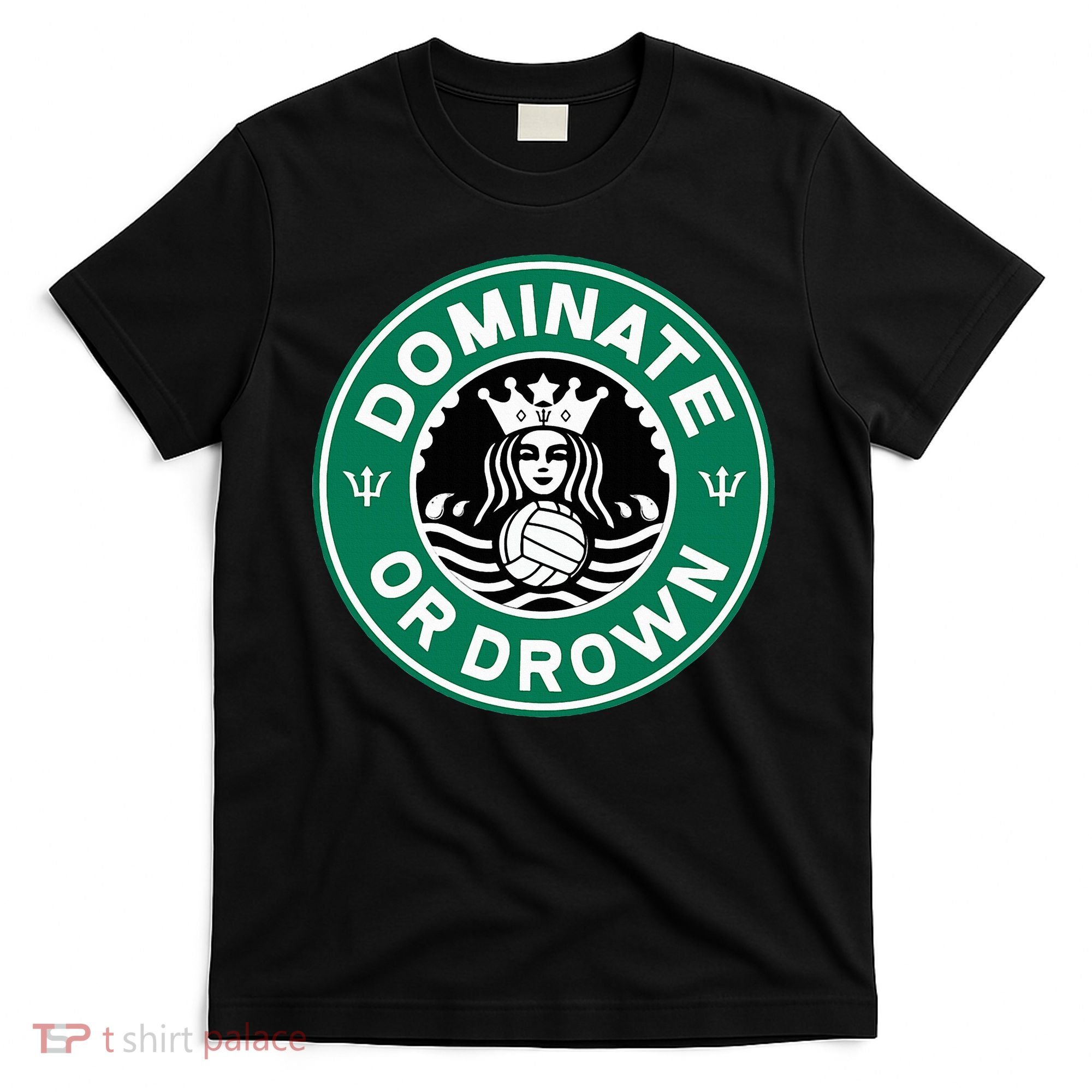 Water Polo Dominate Or Drown Cute Funny Parody Water Sport T-Shirt