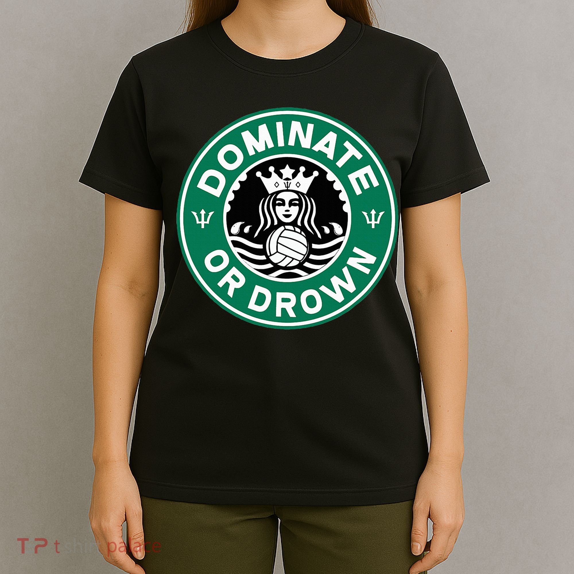 Water Polo Dominate Or Drown Cute Funny Parody Water Sport T-Shirt