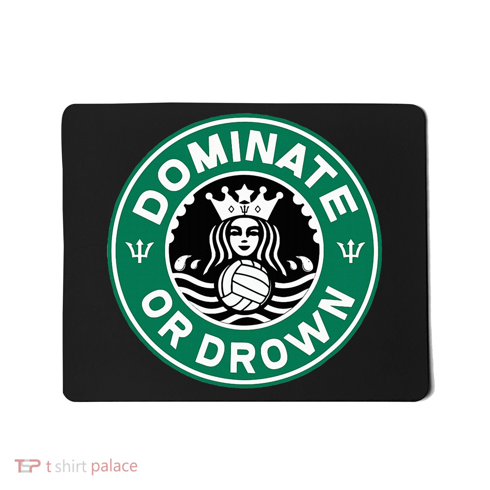 Water Polo Dominate Or Drown Cute Funny Parody Water Sport Mousepad