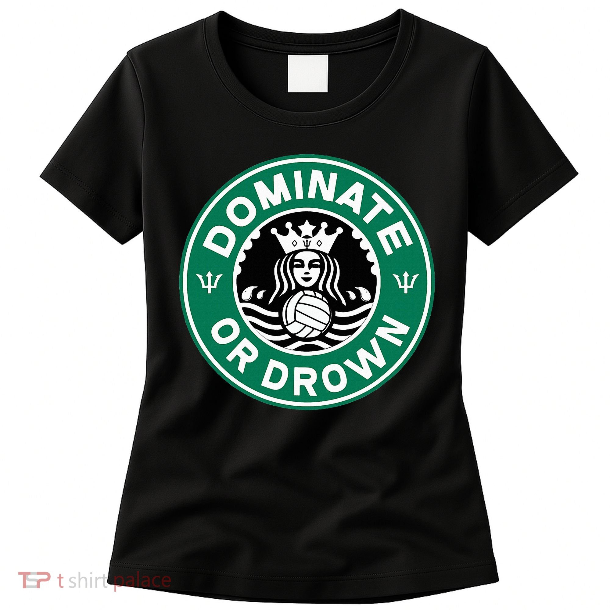 Water Polo Dominate Or Drown Cute Funny Parody Water Sport Women's T-Shirt