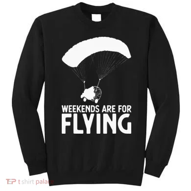 Weekends PPC Flying Powered Parachute Sweatshirt