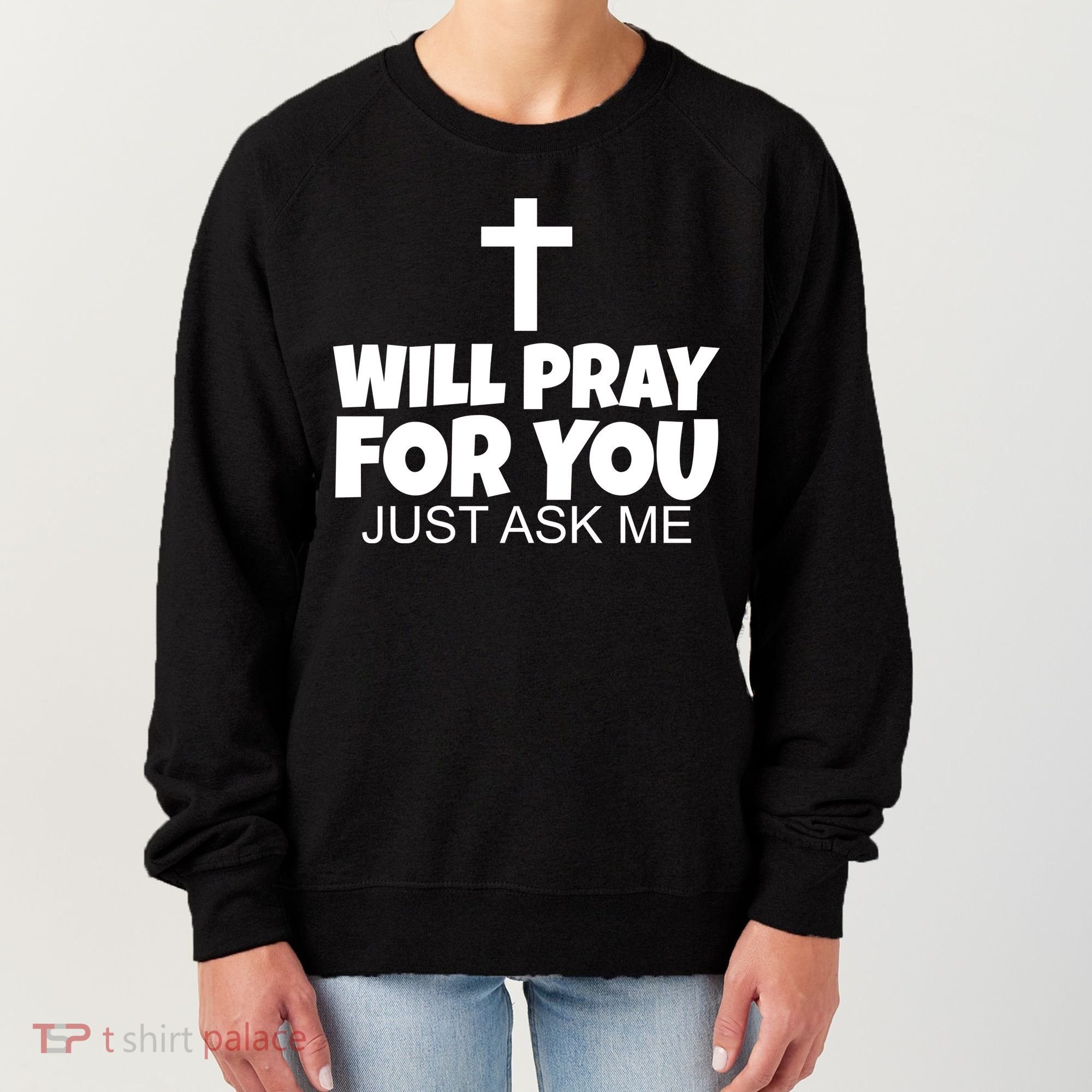 Will Pray For You Just Ask Me Christian Healing Women's Sweatshirt