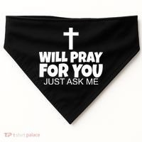 Will Pray For You Just Ask Me Christian Healing USA-Made Doggie Bandana thumb 0
