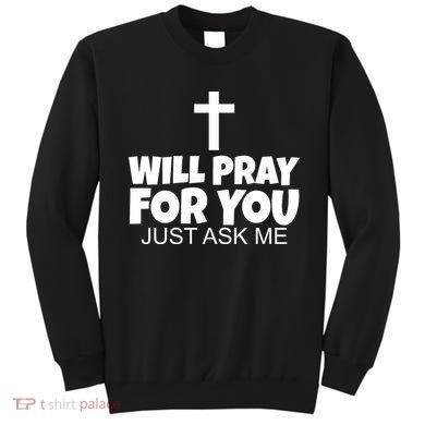 Will Pray For You Just Ask Me Christian Healing Sweatshirt