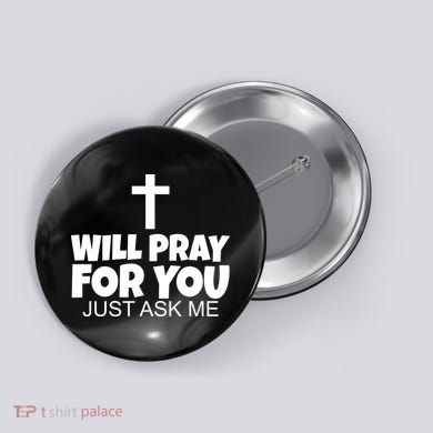 Will Pray For You Just Ask Me Christian Healing Button