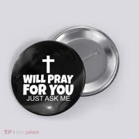 Will Pray For You Just Ask Me Christian Healing Button thumb 0