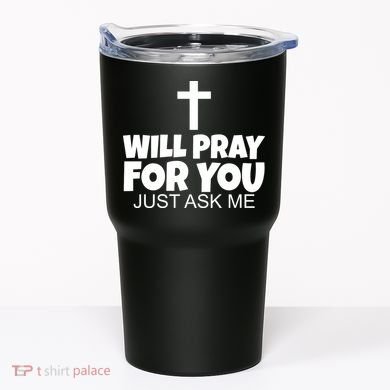 Will Pray For You Just Ask Me Christian Healing Tumbler