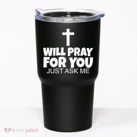 Will Pray For You Just Ask Me Christian Healing Tumbler thumb 0