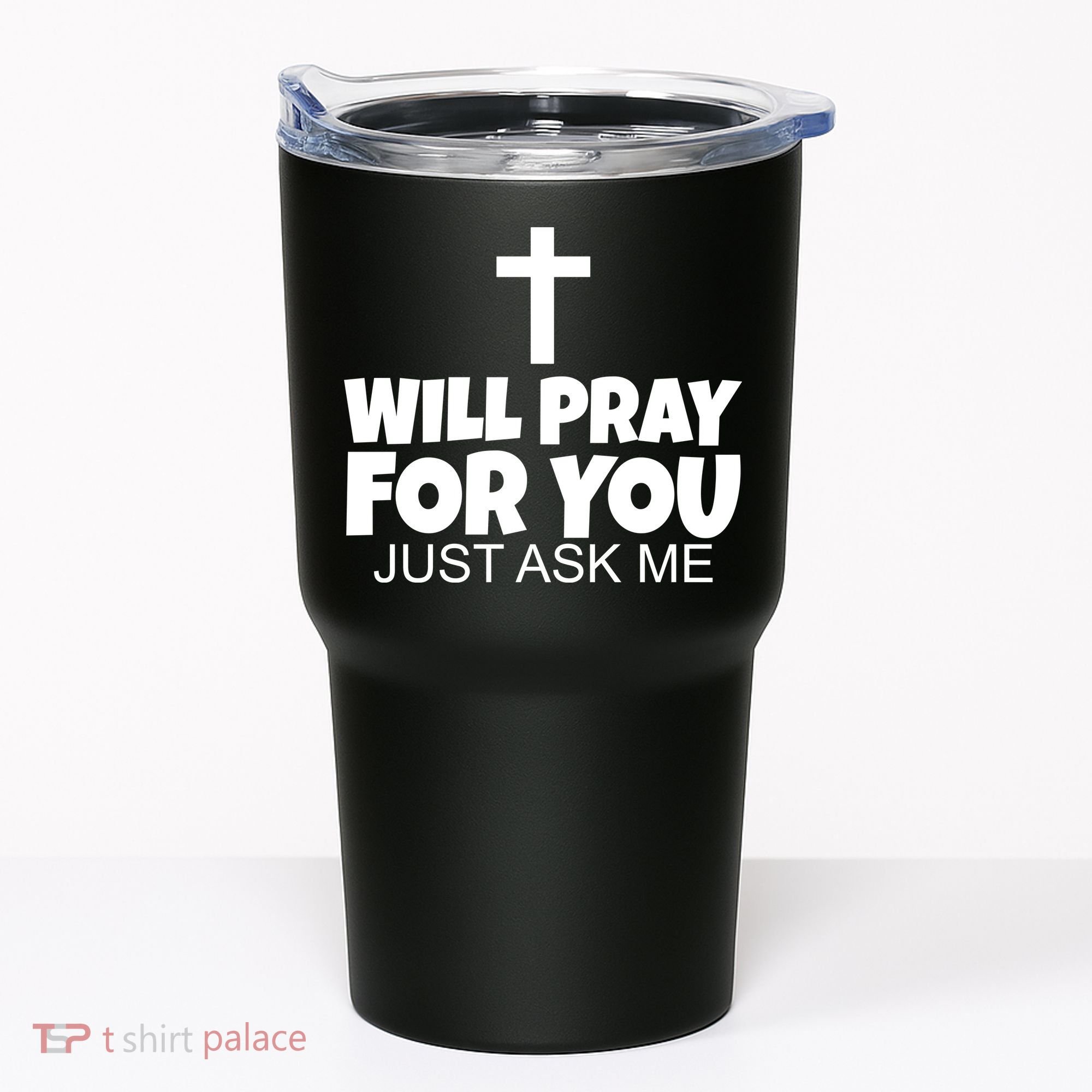 Will Pray For You Just Ask Me Christian Healing Tumbler