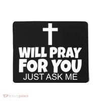 Will Pray For You Just Ask Me Christian Healing Mousepad thumb 0