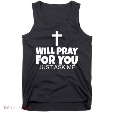 Will Pray For You Just Ask Me Christian Healing Tank Top