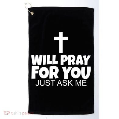Will Pray For You Just Ask Me Christian Healing Golf Towel