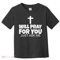 Will Pray For You Just Ask Me Christian Healing Toddler T-Shirt thumb 0