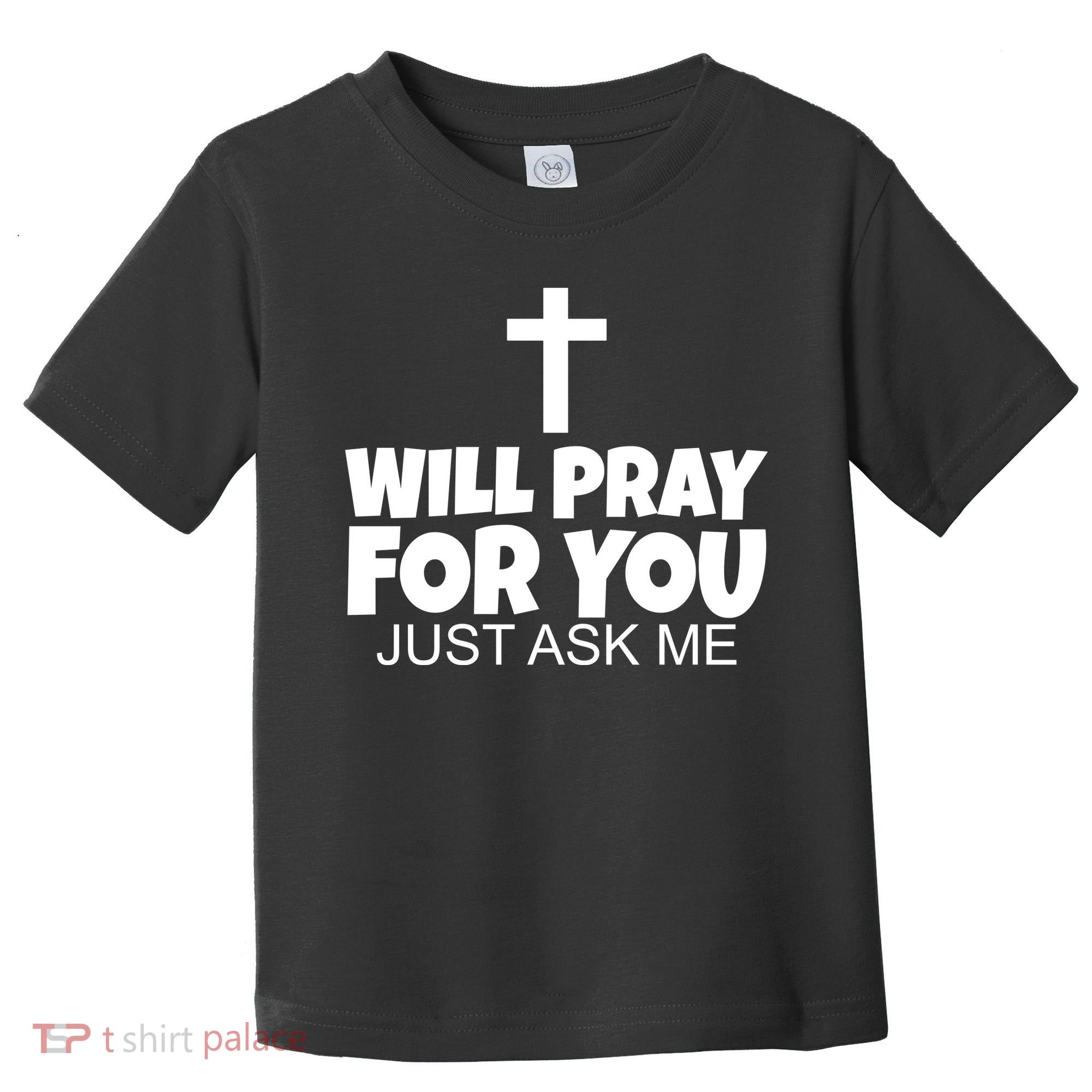 Will Pray For You Just Ask Me Christian Healing Toddler T-Shirt