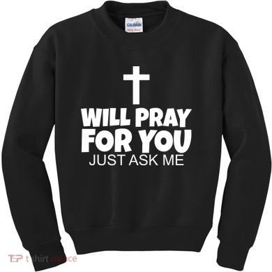 Will Pray For You Just Ask Me Christian Healing Kids Sweatshirt