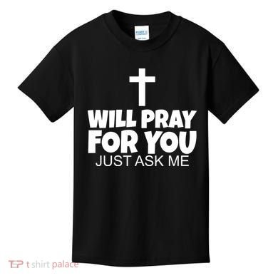 Will Pray For You Just Ask Me Christian Healing Kids T-Shirt