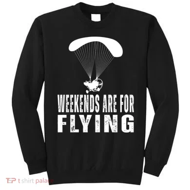 Weekends Ppc Flying Powered Parachute Sweatshirt