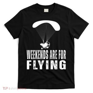 Weekends Ppc Flying Powered Parachute T-Shirt
